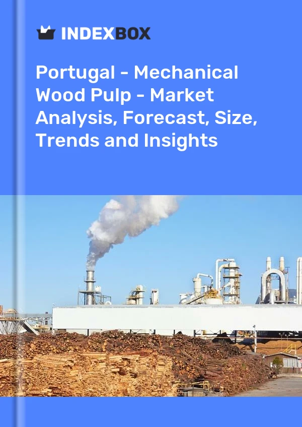 Report Portugal - Mechanical Wood Pulp - Market Analysis, Forecast, Size, Trends and Insights for 499$