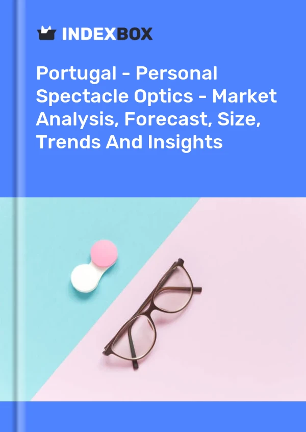 Report Portugal - Personal Spectacle Optics - Market Analysis, Forecast, Size, Trends and Insights for 499$