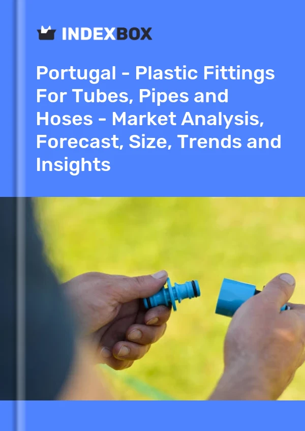 Report Portugal - Plastic Fittings for Tubes, Pipes and Hoses - Market Analysis, Forecast, Size, Trends and Insights for 499$
