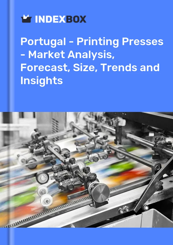 Portugal - Printing Presses - Market Analysis, Forecast, Size, Trends and Insights
