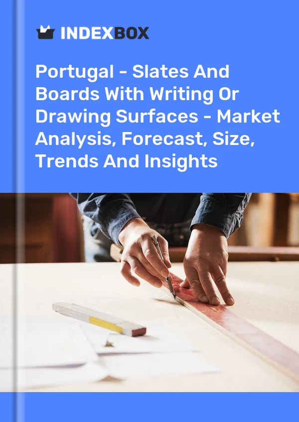 Portugal - Slates And Boards With Writing Or Drawing Surfaces - Market Analysis, Forecast, Size, Trends And Insights
