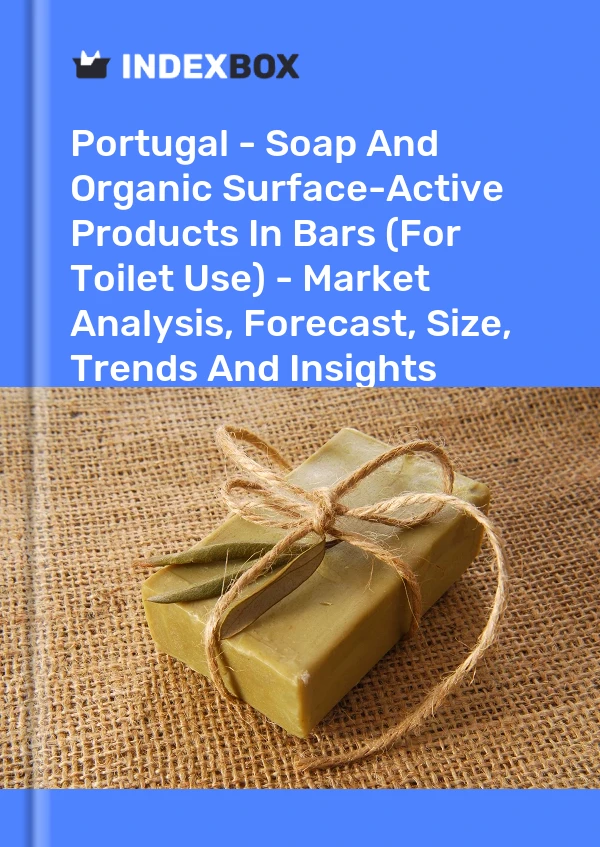Report Portugal - Soap and Organic Surface-Active Products in Bars (For Toilet Use) - Market Analysis, Forecast, Size, Trends and Insights for 499$