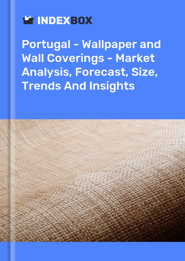 Report Portugal - Wallpaper and Wall Coverings - Market Analysis, Forecast, Size, Trends and Insights for 499$