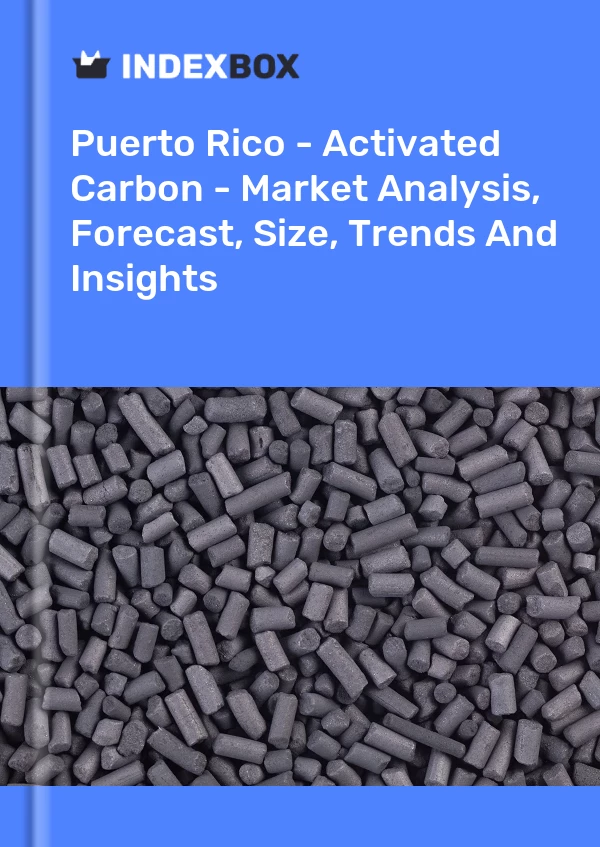 Report Puerto Rico - Activated Carbon - Market Analysis, Forecast, Size, Trends and Insights for 499$