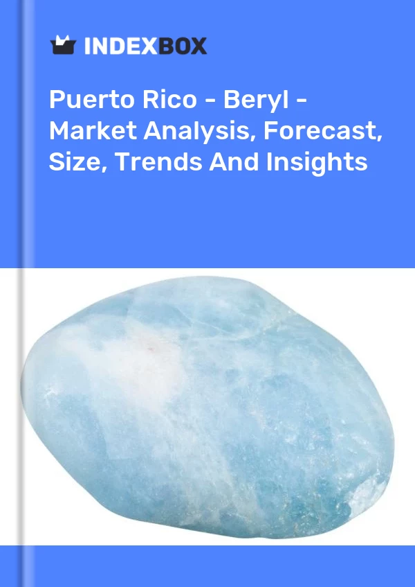 Report Puerto Rico - Beryl - Market Analysis, Forecast, Size, Trends and Insights for 499$
