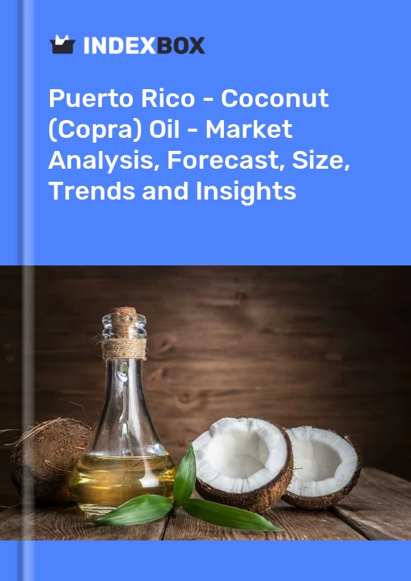 Report Puerto Rico - Coconut (Copra) Oil - Market Analysis, Forecast, Size, Trends and Insights for 499$