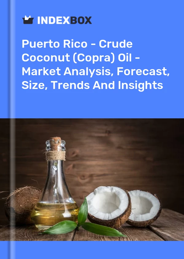 Report Puerto Rico - Crude Coconut (Copra) Oil - Market Analysis, Forecast, Size, Trends and Insights for 499$
