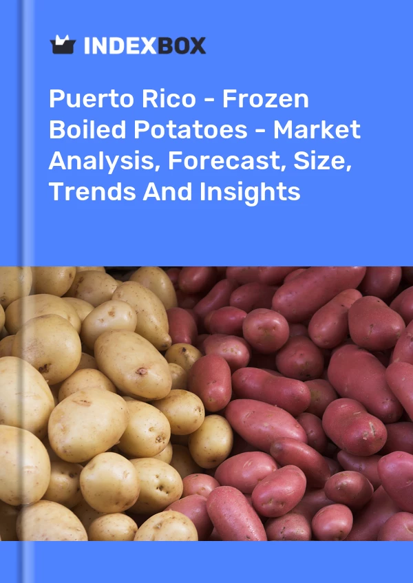 Report Puerto Rico - Frozen Boiled Potatoes - Market Analysis, Forecast, Size, Trends and Insights for 499$