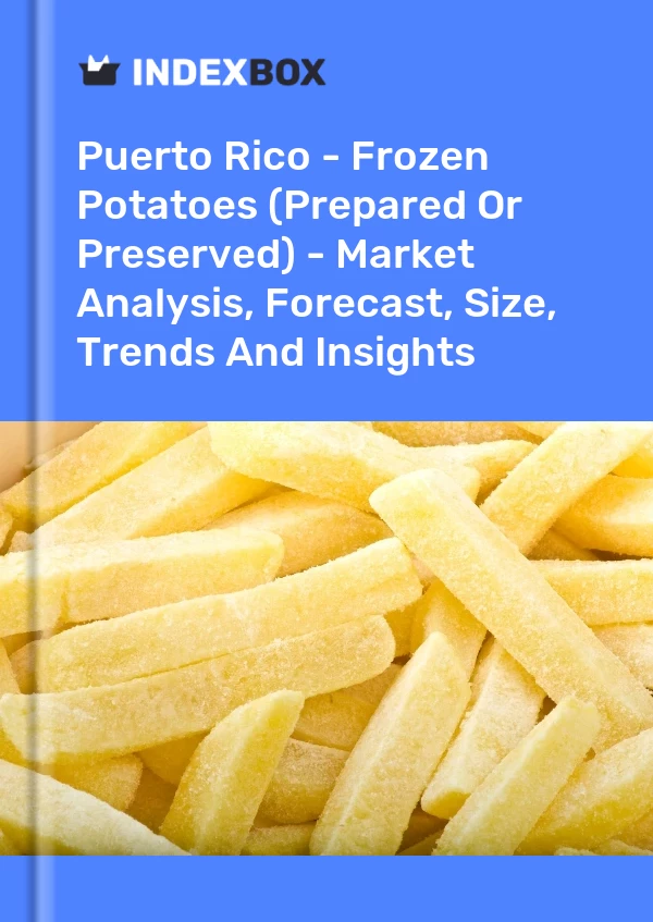 Report Puerto Rico - Frozen Potatoes (Prepared or Preserved) - Market Analysis, Forecast, Size, Trends and Insights for 499$