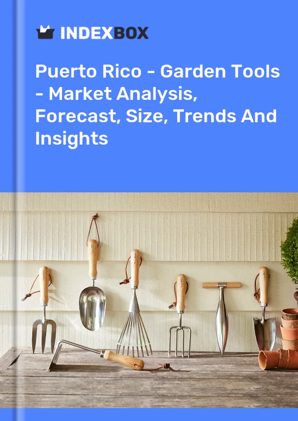 Report Puerto Rico - Garden Tools - Market Analysis, Forecast, Size, Trends and Insights for 499$