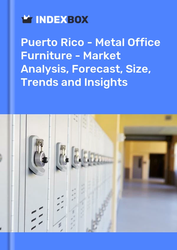 Report Puerto Rico - Metal Office Furniture - Market Analysis, Forecast, Size, Trends and Insights for 499$