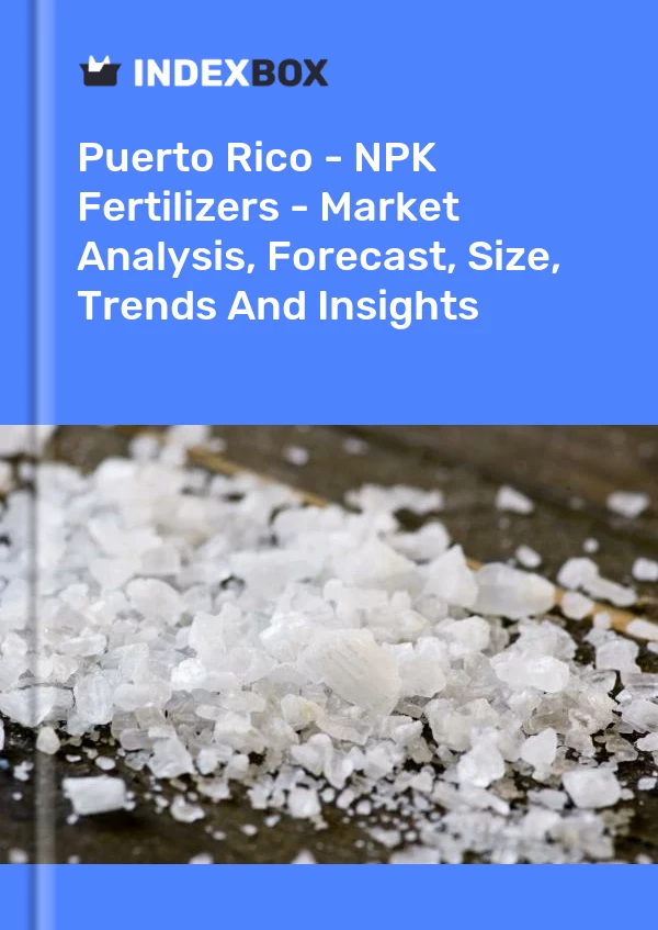 Report Puerto Rico - NPK Fertilizers - Market Analysis, Forecast, Size, Trends and Insights for 499$