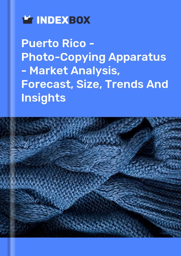 Report Puerto Rico - Photo-Copying Apparatus - Market Analysis, Forecast, Size, Trends and Insights for 499$