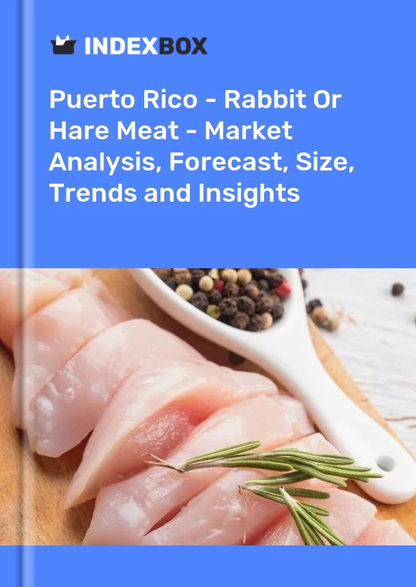 Report Puerto Rico - Rabbit or Hare Meat - Market Analysis, Forecast, Size, Trends and Insights for 499$