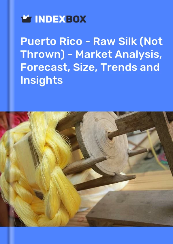 Report Puerto Rico - Raw Silk (Not Thrown) - Market Analysis, Forecast, Size, Trends and Insights for 499$