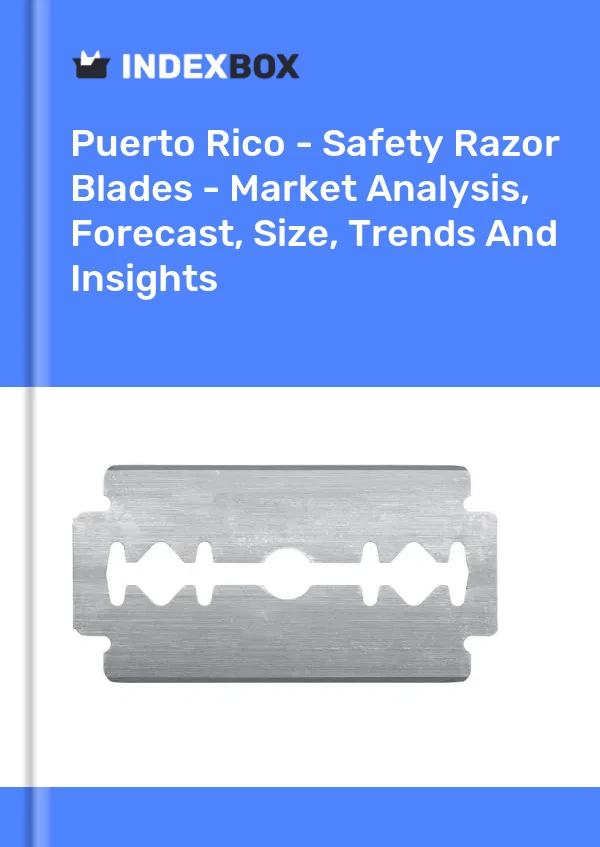 Report Puerto Rico - Safety Razor Blades - Market Analysis, Forecast, Size, Trends and Insights for 499$