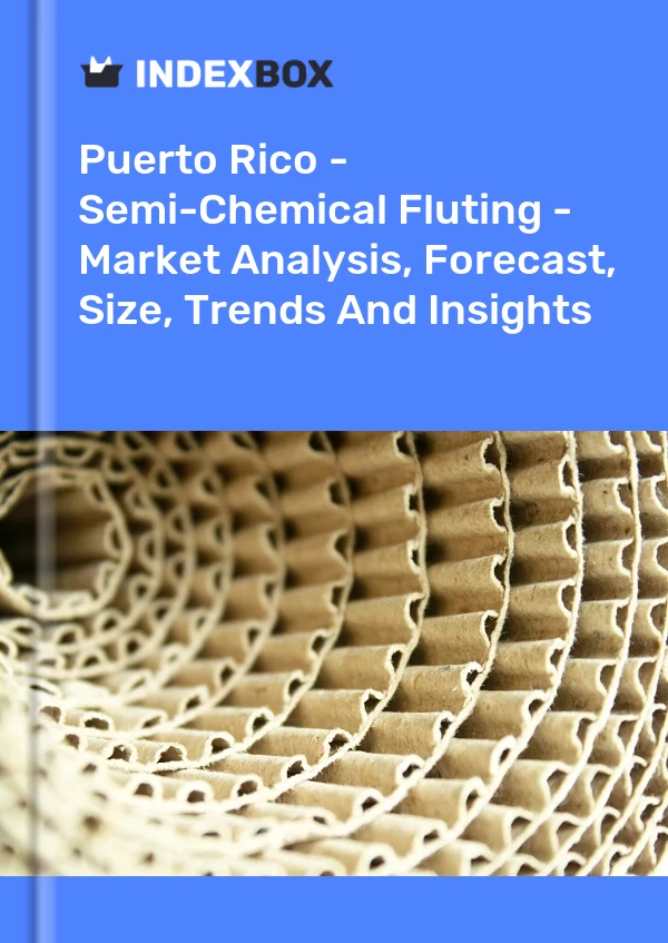 Report Puerto Rico - Semi-Chemical Fluting - Market Analysis, Forecast, Size, Trends and Insights for 499$