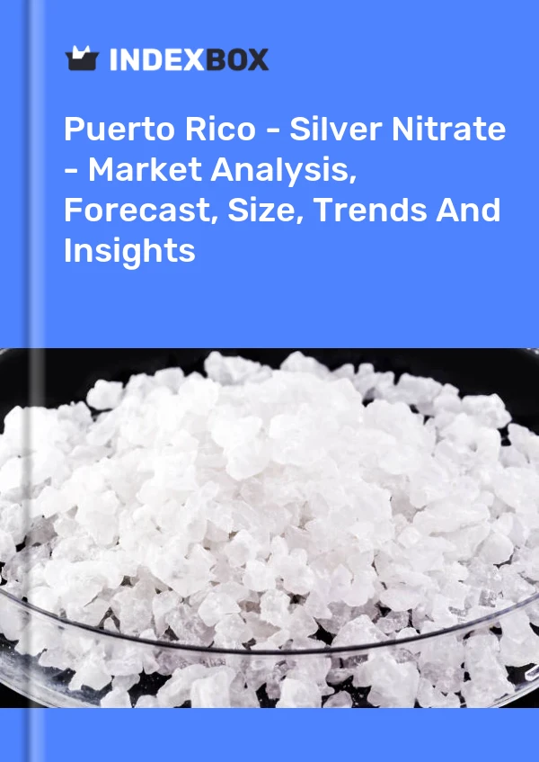 Report Puerto Rico - Silver Nitrate - Market Analysis, Forecast, Size, Trends and Insights for 499$