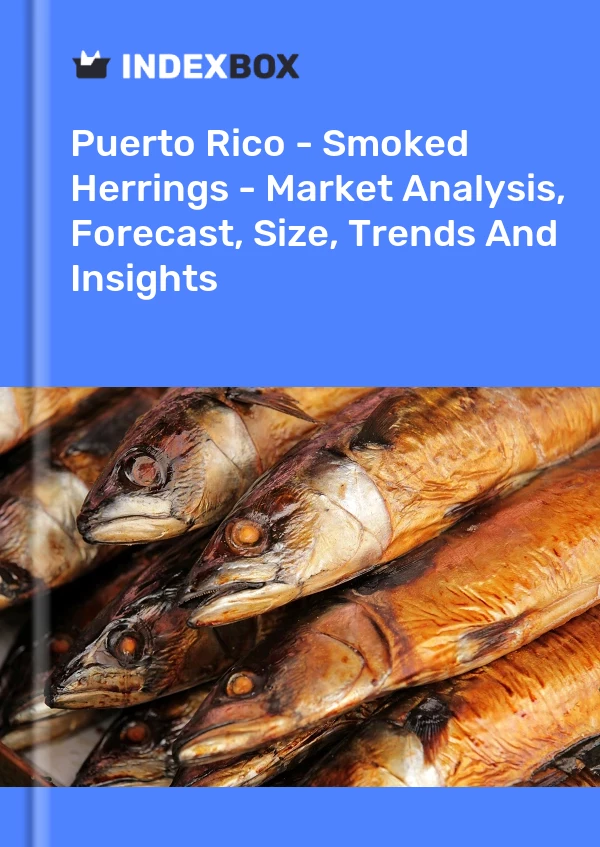 Report Puerto Rico - Smoked Herrings - Market Analysis, Forecast, Size, Trends and Insights for 499$