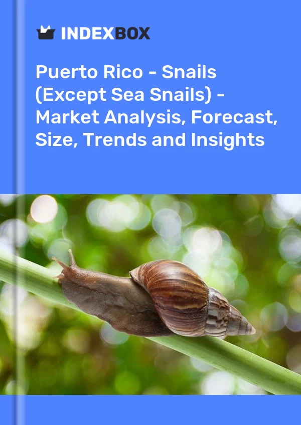 Report Puerto Rico - Snails (Except Sea Snails) - Market Analysis, Forecast, Size, Trends and Insights for 499$