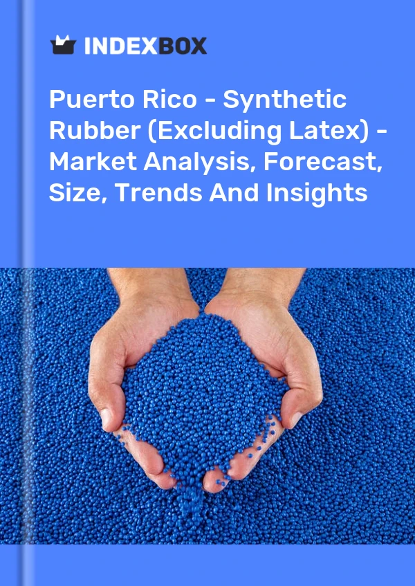 Report Puerto Rico - Synthetic Rubber (Excluding Latex) - Market Analysis, Forecast, Size, Trends and Insights for 499$