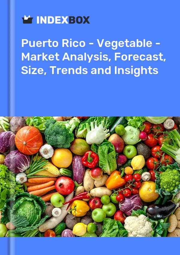 Report Puerto Rico - Vegetable - Market Analysis, Forecast, Size, Trends and Insights for 499$