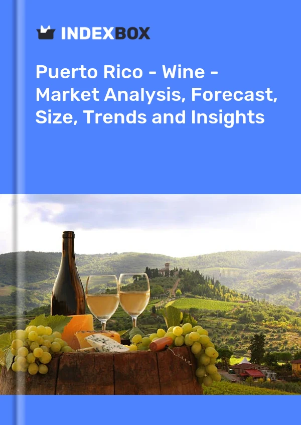 Report Puerto Rico - Wine - Market Analysis, Forecast, Size, Trends and Insights for 499$