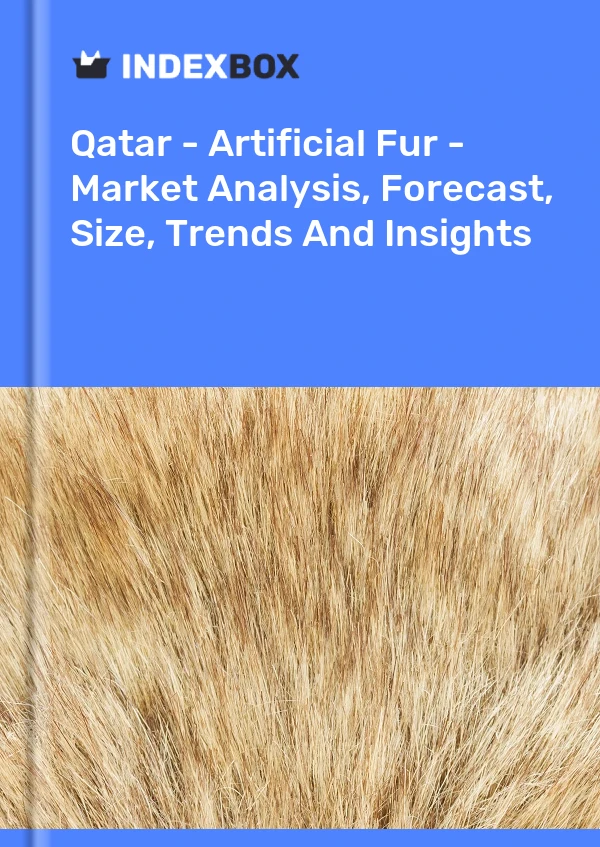 Report Qatar - Artificial Fur - Market Analysis, Forecast, Size, Trends and Insights for 499$