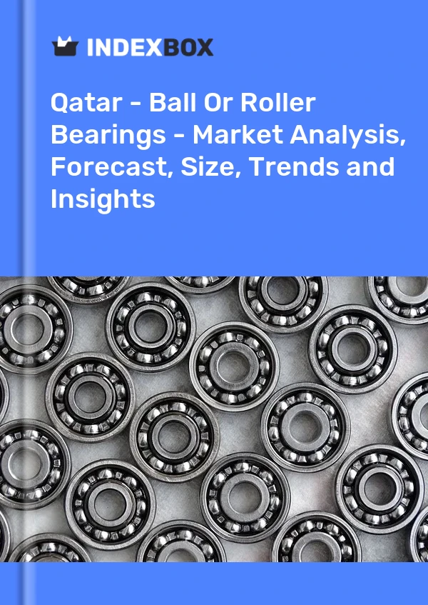 Report Qatar - Ball or Roller Bearings - Market Analysis, Forecast, Size, Trends and Insights for 499$