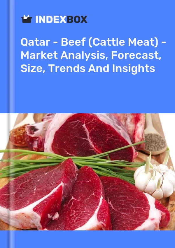 Report Qatar - Beef (Cattle Meat) - Market Analysis, Forecast, Size, Trends and Insights for 499$