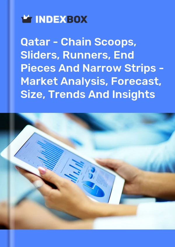Report Qatar - Chain Scoops, Sliders, Runners, End Pieces and Narrow Strips - Market Analysis, Forecast, Size, Trends and Insights for 499$