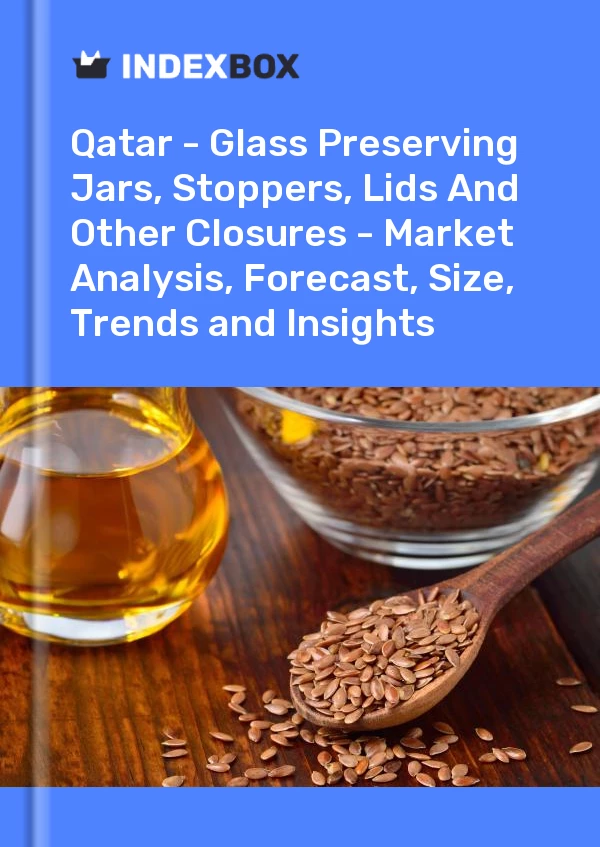 Report Qatar - Glass Preserving Jars, Stoppers, Lids and Other Closures - Market Analysis, Forecast, Size, Trends and Insights for 499$