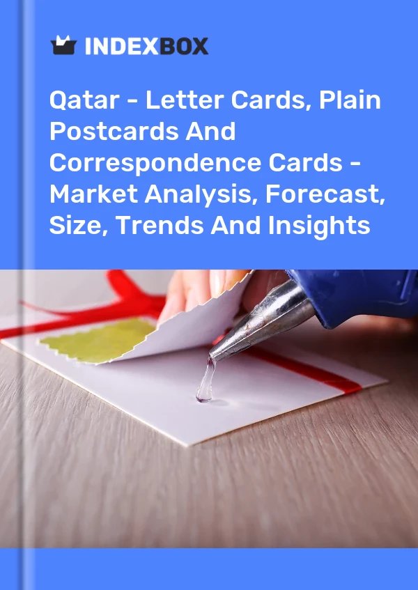 Qatar - Letter Cards, Plain Postcards And Correspondence Cards - Market Analysis, Forecast, Size, Trends And Insights