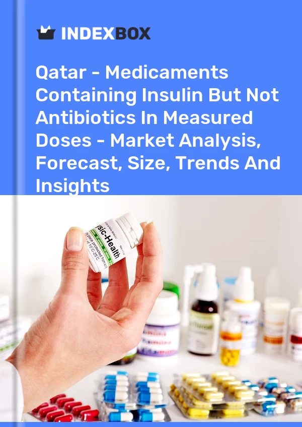 Qatar - Medicaments Containing Insulin But Not Antibiotics In Measured Doses - Market Analysis, Forecast, Size, Trends And Insights