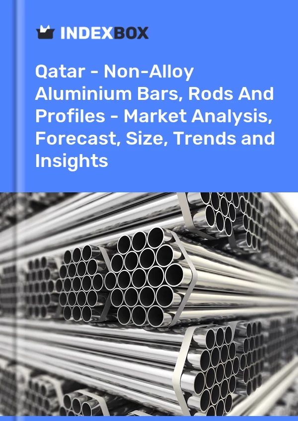 Qatar - Non-Alloy Aluminium Bars, Rods And Profiles - Market Analysis, Forecast, Size, Trends and Insights