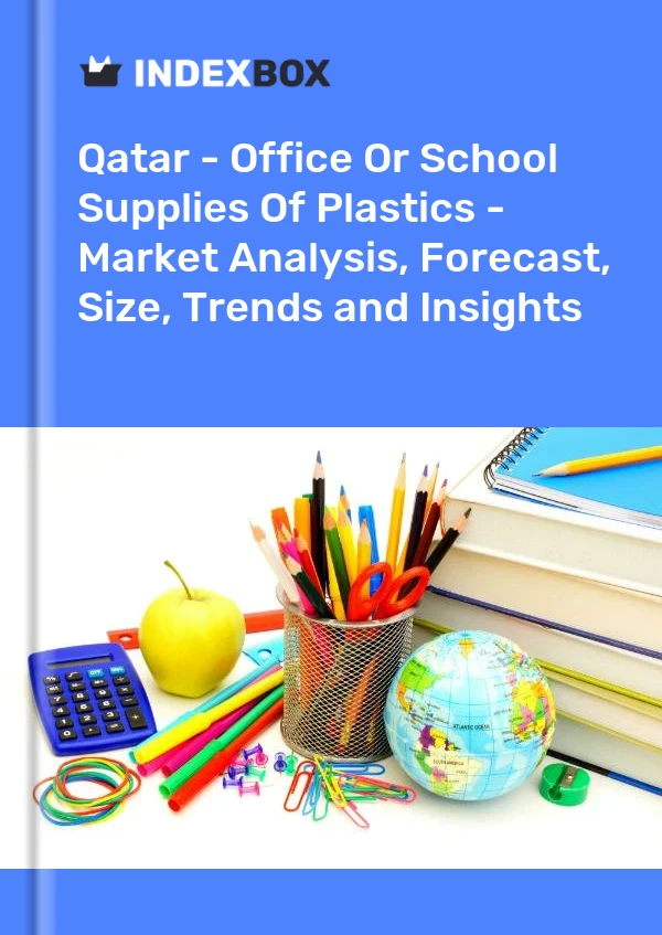 Report Qatar - Office or School Supplies of Plastics - Market Analysis, Forecast, Size, Trends and Insights for 499$