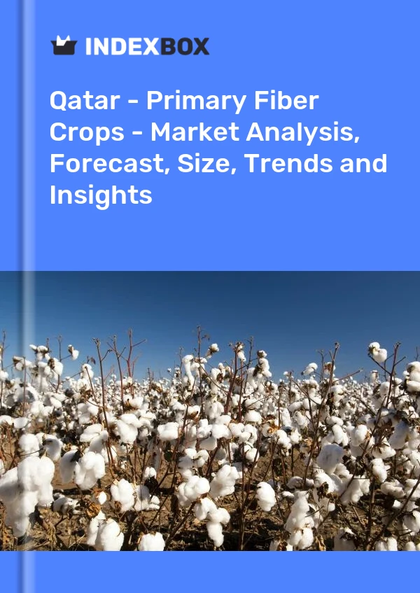 Qatar - Primary Fiber Crops - Market Analysis, Forecast, Size, Trends and Insights