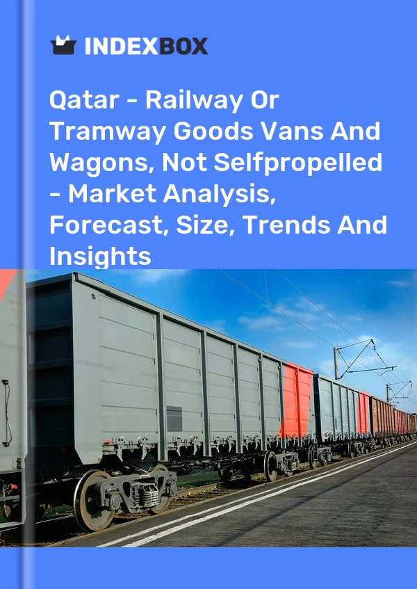 Report Qatar - Railway or Tramway Goods Vans and Wagons, not Selfpropelled - Market Analysis, Forecast, Size, Trends and Insights for 499$