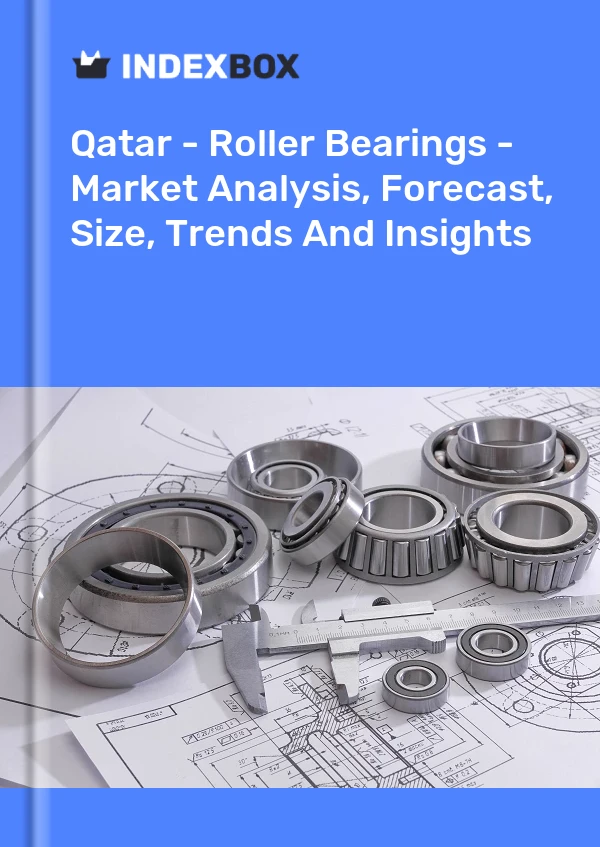 Report Qatar - Roller Bearings - Market Analysis, Forecast, Size, Trends and Insights for 499$