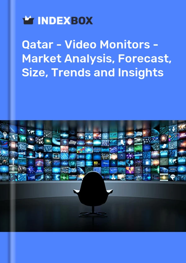 Report Qatar - Video Monitors - Market Analysis, Forecast, Size, Trends and Insights for 499$