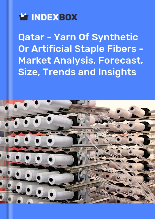 Report Qatar - Yarn of Synthetic or Artificial Staple Fibers - Market Analysis, Forecast, Size, Trends and Insights for 499$