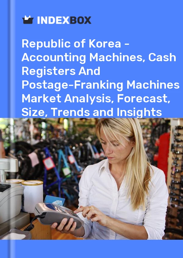 Report Republic of Korea - Accounting Machines, Cash Registers and Postage-Franking Machines - Market Analysis, Forecast, Size, Trends and Insights for 499$