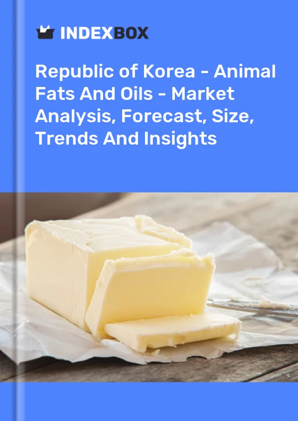 Report Republic of Korea - Animal Fats and Oils - Market Analysis, Forecast, Size, Trends and Insights for 499$