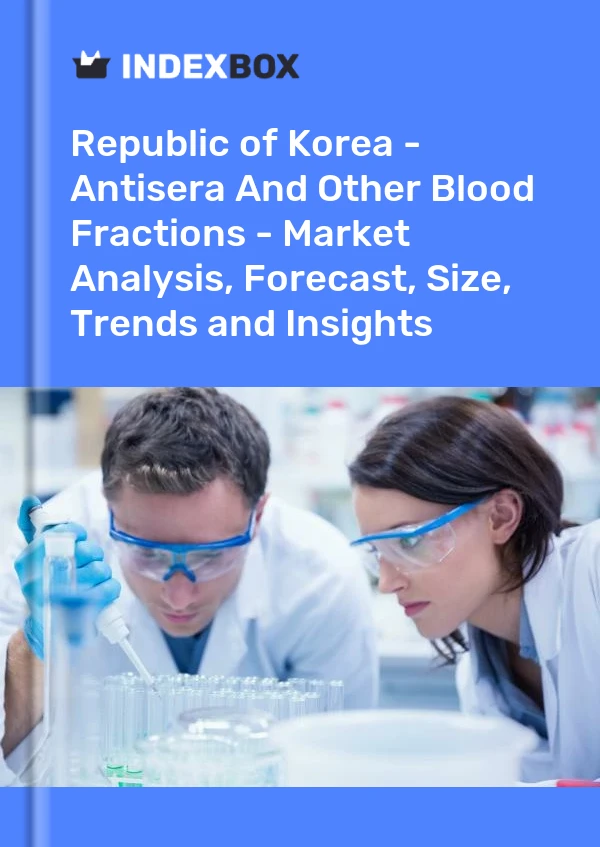 Republic of Korea - Antisera And Other Blood Fractions - Market Analysis, Forecast, Size, Trends and Insights