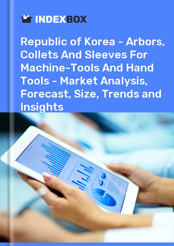 Report Republic of Korea - Arbors, Collets and Sleeves for Machine-Tools and Hand Tools - Market Analysis, Forecast, Size, Trends and Insights for 499$