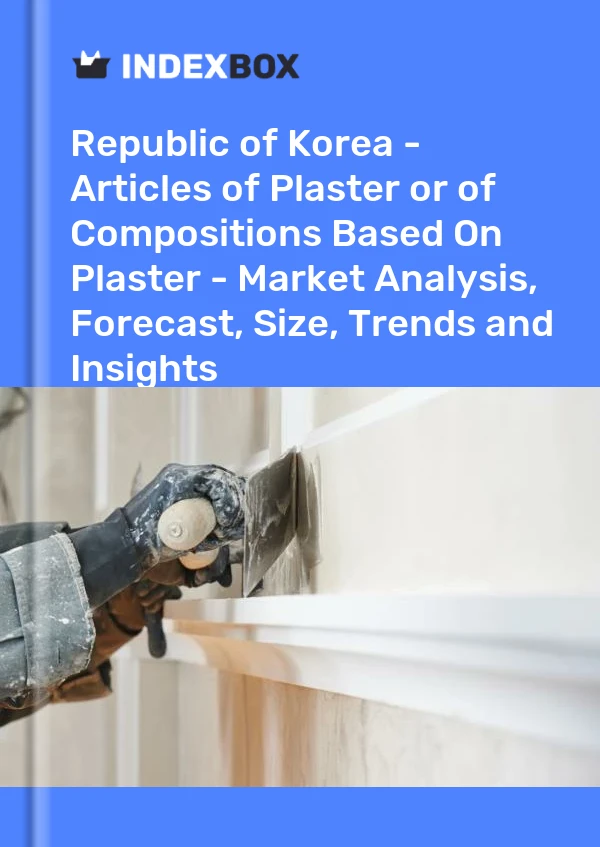 Republic of Korea - Articles of Plaster or of Compositions Based On Plaster - Market Analysis, Forecast, Size, Trends and Insights