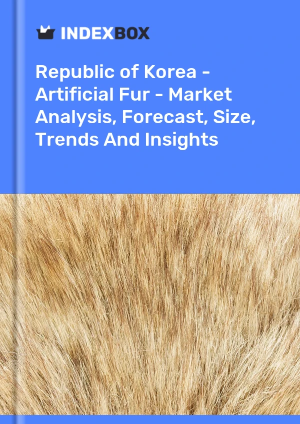 Report Republic of Korea - Artificial Fur - Market Analysis, Forecast, Size, Trends and Insights for 499$