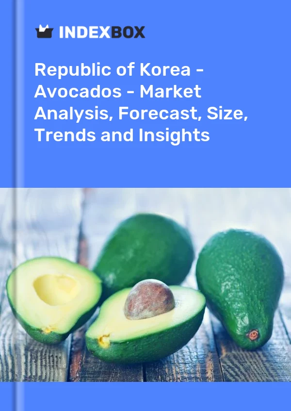 Republic of Korea - Avocados - Market Analysis, Forecast, Size, Trends and Insights