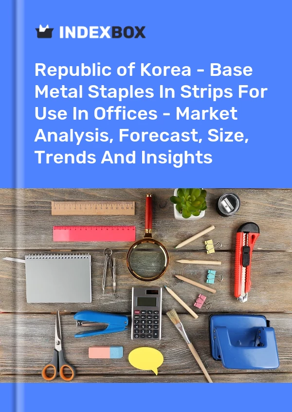 Republic of Korea - Base Metal Staples In Strips For Use In Offices - Market Analysis, Forecast, Size, Trends And Insights