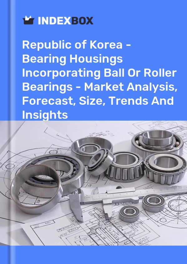 Report Republic of Korea - Bearing Housings Incorporating Ball or Roller Bearings - Market Analysis, Forecast, Size, Trends and Insights for 499$